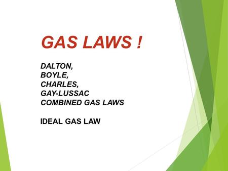 GAS LAWS ! DALTON, BOYLE, CHARLES, GAY-LUSSAC COMBINED GAS LAWS