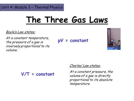 The Three Gas Laws pV = constant V/T = constant