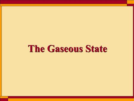The Gaseous State. Gases consist of widely separated molecules in rapid motion. pressuretemperaturevolume molar amount All gases near room temperatures.