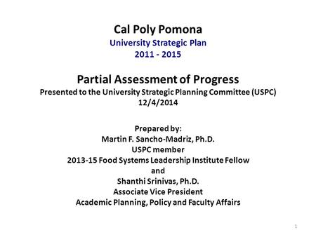 Cal Poly Pomona University Strategic Plan 2011 ‐ 2015 Partial Assessment of Progress Presented to the University Strategic Planning Committee (USPC) 12/4/2014.