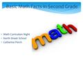 Basic Math Facts in Second Grade  Math Curriculum Night  North Street School  Catherine Perch.