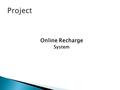 Project Online Recharge System.
