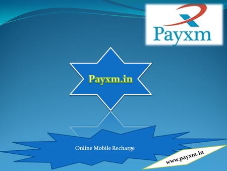 Online Mobile Recharge www.payxm.in. payxm.in is one stop solution that delivers next generation instant online prepaid mobile recharge solution to end.
