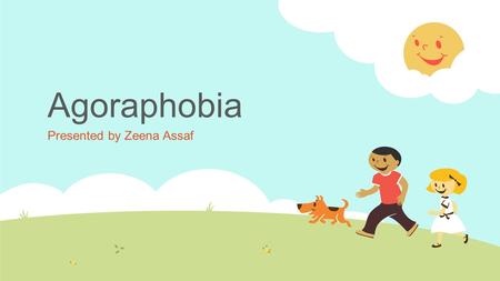 Agoraphobia Presented by Zeena Assaf. What is a phobia?  An irrational fear  A kind of anxiety disorder in which the sufferer has a relentless dread.