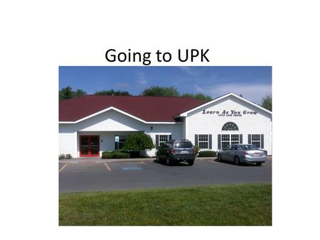 Going to UPK. This fall, I will be going to UPK.