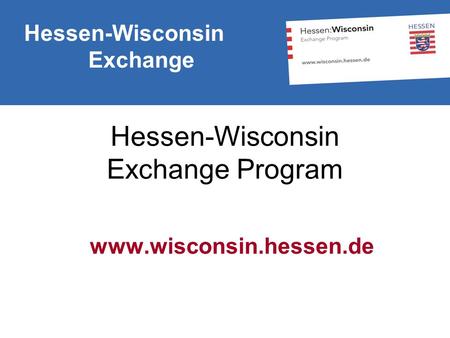Hessen-Wisconsin Exchange Hessen-Wisconsin Exchange Program www.wisconsin.hessen.de.