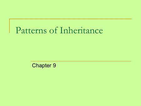 Patterns of Inheritance Chapter 9. Genetics The science of heredity. A distinct genetic makeup results in a distinct set of physical and behavioral characteristics.