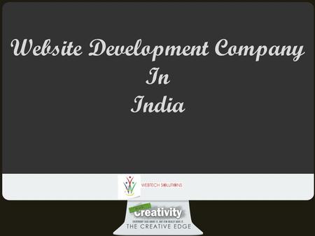 Website Development Company In India. Webtech Solutions is one of the leading website design and development company in India. The company also known.