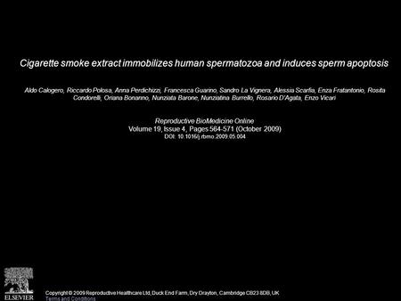 Cigarette smoke extract immobilizes human spermatozoa and induces sperm apoptosis Aldo Calogero, Riccardo Polosa, Anna Perdichizzi, Francesca Guarino,