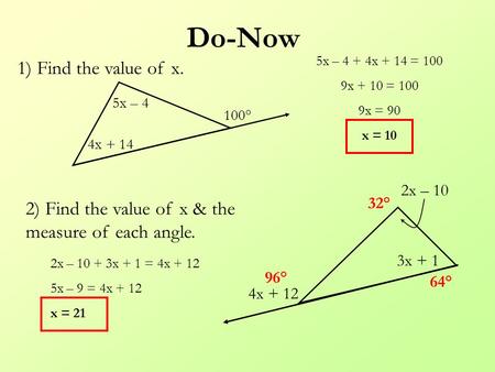 Do-Now 2) Find the value of x & the measure of each angle. 5x – 4 4x + 14 100° 1) Find the value of x. 4x + 12 2x – 10 3x + 1 5x – 4 + 4x + 14 = 100 9x.