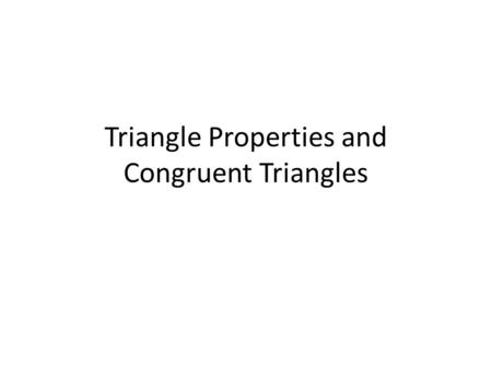 Triangle Properties and Congruent Triangles. Triangle Side Measures Try to make the following triangles with sides measuring: 5 cm, 8 cm, 16 cm 5 cm,