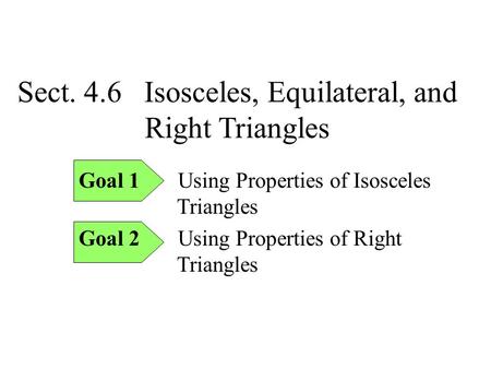 Sect. 4.6 Isosceles, Equilateral, and Right Triangles