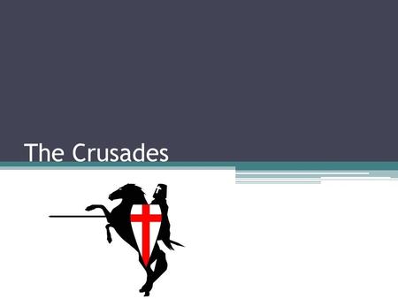 The Crusades. What were the Crusades? The Crusades were a series of Holy Wars fought over ownership of Jerusalem To go on a crusade meant going to fight.