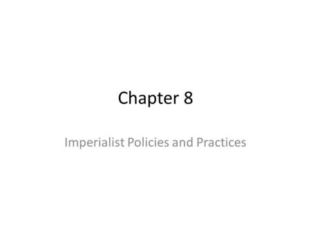 Imperialist Policies and Practices