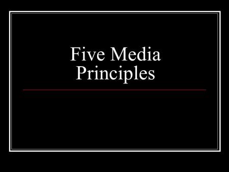 Five Media Principles.