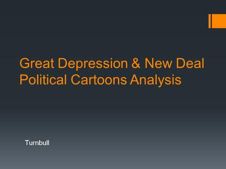 Great Depression & New Deal Political Cartoons Analysis Turnbull.