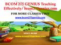 BCOM 275 GENIUS Teaching Effectively/ bcom275genius.com FOR MORE CLASSES VISIT www.bcom275genius.com.