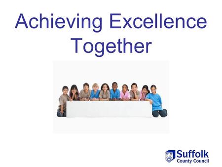 Achieving Excellence Together. Agenda 1. EADT project 2. Update information: Identifying and sharing effective practice Headteacher CD of key materials.