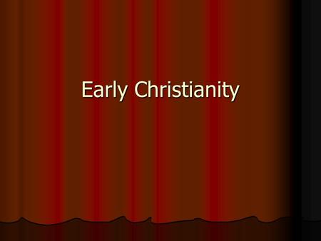 Early Christianity. Introduction: The Basics  Course title: “Early Christianity”  Room: Coburn 303  Dates: 9/1 to 12/7  Times: Tu/Th, 11:00-12:15.