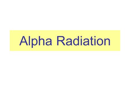 Alpha Radiation. Label the helium atom and fill in the table: P_____ N_____ E_____ { N_____ ParticleMassCharge Proton Neutron Electron eutron lectron.