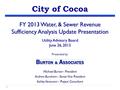 1 City of Cocoa Michael Burton - President Andrew Burnham - Senior Vice President Ashley Venturoni – Project Consultant Presented by: FY 2013 Water, &