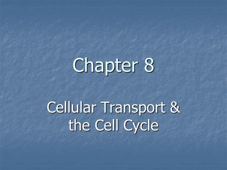 Cellular Transport & the Cell Cycle