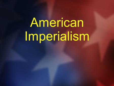 American Imperialism.  By the end of the Spanish American War, United States was occupying four of Spain’s former colonies.  American imperialists.