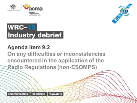 Agenda item 9.2 On any difficulties or inconsistencies encountered in the application of the Radio Regulations (non-ESOMPS)
