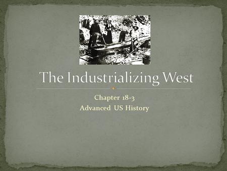 Chapter 18-3 Advanced US History. Main concerns of the West included getting soil to produce crops and keeping Indians and immigrants away. Working the.