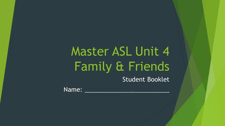 Master ASL Unit 4 Family & Friends