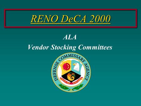 RENO DeCA 2000 ALA Vendor Stocking Committees. What is Vendor Stocking Retail (Outside Gate) Commissary Answer: Product Which Vendor’s Pay to Stock in.