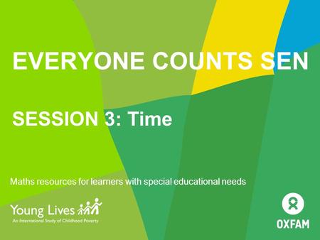 EVERYONE COUNTS SEN SESSION 3: Time Maths resources for learners with special educational needs.
