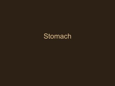 Stomach. Stomach Structure J-shaped, pouch-like organ that hangs inferior to diaphragm in upper left portion of abdominal cavity capacity = 1L or more.