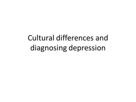 Cultural differences and diagnosing depression. Depression around the world Globally, an estimated 350 million people of all ages suffer from depression.