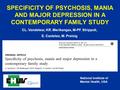 SPECIFICITY OF PSYCHOSIS, MANIA AND MAJOR DEPRESSION IN A CONTEMPORARY FAMILY STUDY CL. Vandeleur, KR. Merikangas, M-PF. Strippoli, E. Castelao, M. Preisig.