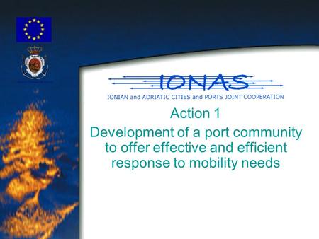Action 1 Development of a port community to offer effective and efficient response to mobility needs.