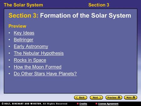 The Solar SystemSection 3 Section 3: Formation of the Solar System Preview Key Ideas Bellringer Early Astronomy The Nebular Hypothesis Rocks in Space How.