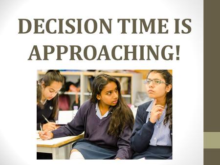 DECISION TIME IS APPROACHING!. OUTLINE OF PROCESS DATEEVENT Fri 15/1/16Option information on Fronter 19/1 & 26/1/16Preparation for Review Days 28/1 &