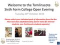 Welcome to the Tomlinscote Sixth Form College Open Evening Tuesday 20 th October 2015 Please collect your individual pack of information from the Bee Hive.