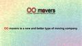 OO movers is a new and better type of moving company.