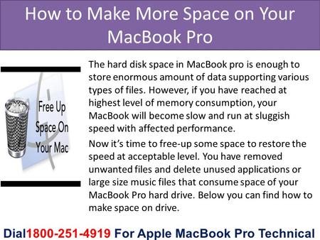How to Make More Space on Your MacBook Pro The hard disk space in MacBook pro is enough to store enormous amount of data supporting various types of files.