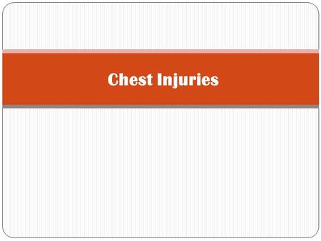 Chest Injuries Main Causes of Chest Trauma Blunt Trauma- Blunt (direct) force to chest. Penetrating Trauma- Projectile that enters chest causing small.