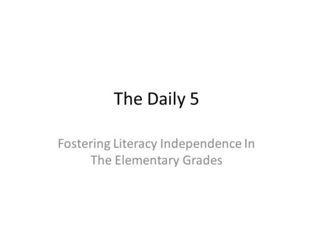 The Daily 5 Fostering Literacy Independence In The Elementary Grades.