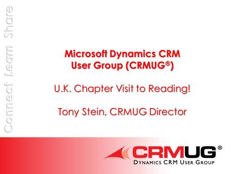 @CRMUG About CRMUG Founded in 2007 Officially recognized by Microsoft The largest, independent group for Users of Microsoft Dynamics CRM 2,600+ company.