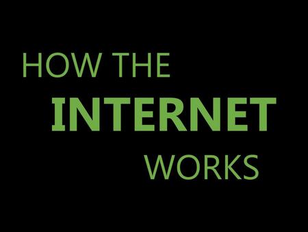 HOW THE INTERNET WORKS. Introduction : The internet has brought revolutionary changes Has become a medium for interaction and information Can access to.