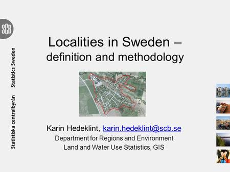 Localities in Sweden – definition and methodology Karin Hedeklint, Department for Regions and Environment.