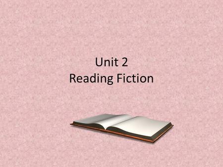 Unit 2 Reading Fiction. Lesson 1: Literary Elements *See handout on literary elements (pictures)