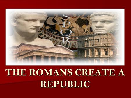 THE ROMANS CREATE A REPUBLIC. GEOGRAPHIC SETTINGS ITALY is on the ITALIAN PENINSULA ITALY is on the ITALIAN PENINSULA – North – Alps – Surrounded by the.