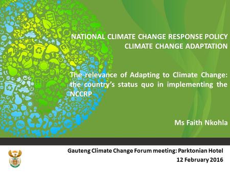 THE NATIONAL CLIMATE CHANGE RESPONSE POLICY NATIONAL CLIMATE CHANGE RESPONSE POLICY CLIMATE CHANGE ADAPTATION The relevance of Adapting to Climate Change: