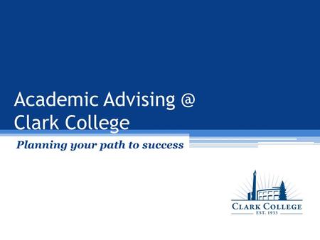 Academic Clark College Planning your path to success.